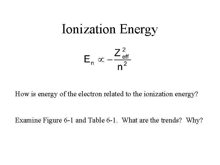 Ionization Energy How is energy of the electron related to the ionization energy? Examine