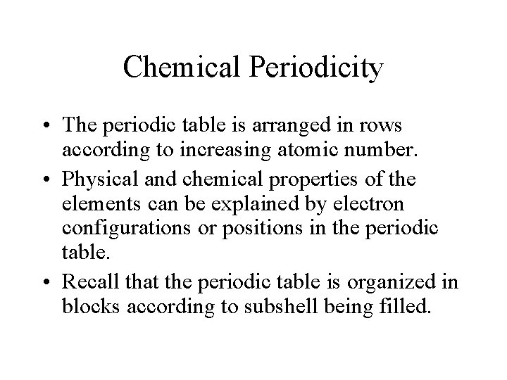 Chemical Periodicity • The periodic table is arranged in rows according to increasing atomic Chemical Periodicity • The periodic table is arranged in rows according to increasing atomic