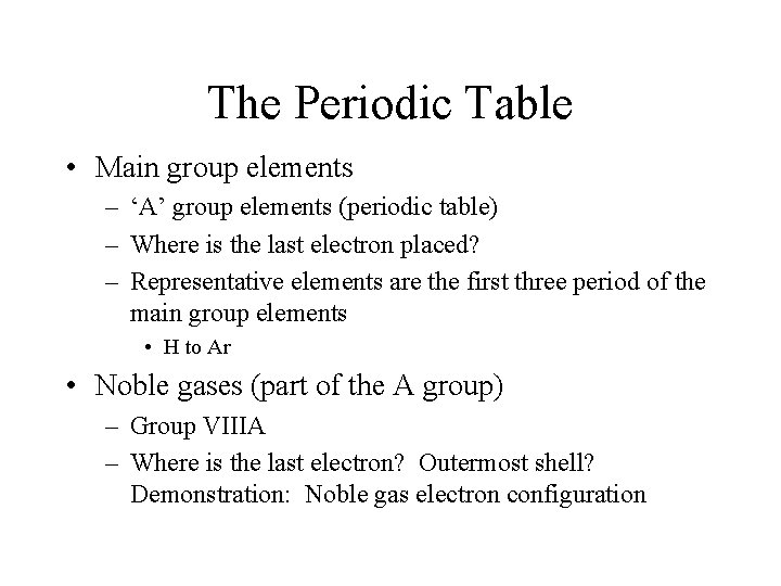 The Periodic Table • Main group elements – ‘A’ group elements (periodic table) –