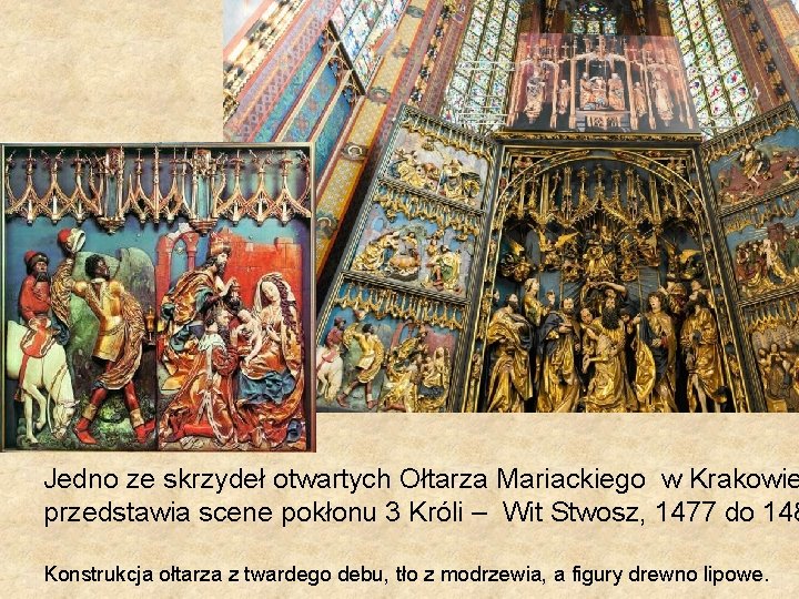 Jedno ze skrzydeł otwartych Ołtarza Mariackiego w Krakowie przedstawia scene pokłonu 3 Króli –