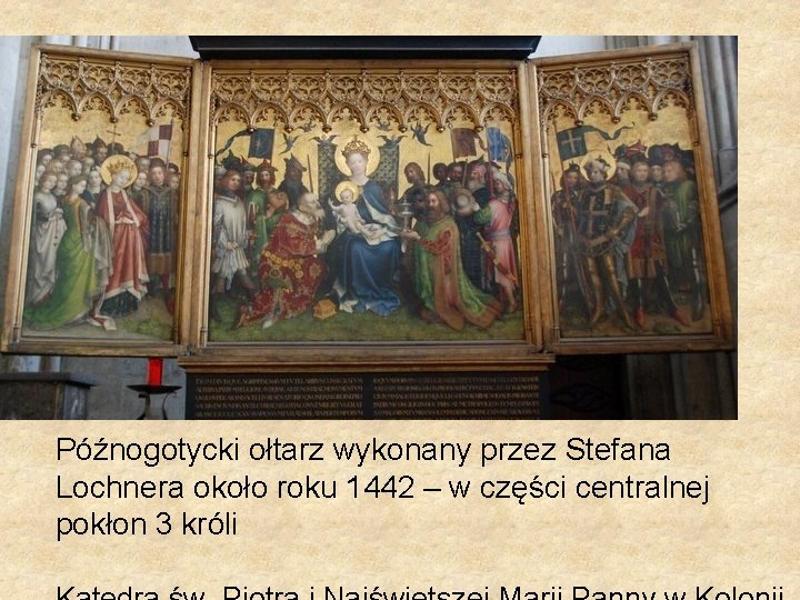 Późnogotycki ołtarz wykonany przez Stefana Lochnera około roku 1442 – w części centralnej pokłon