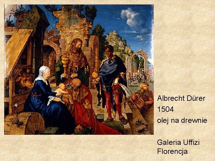 Albrecht Dürer 1504 olej na drewnie Galeria Uffizi Florencja 