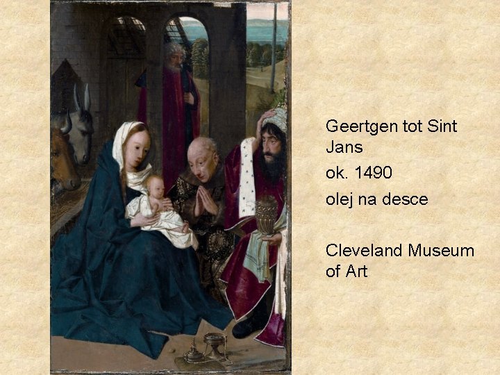 Geertgen tot Sint Jans ok. 1490 olej na desce Cleveland Museum of Art 