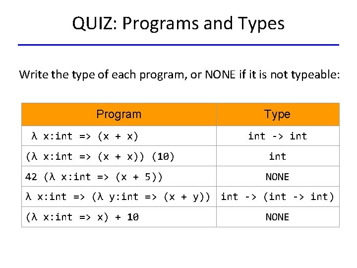 QUIZ: Programs and Types Write the type of each program, or NONE if it