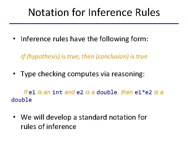 Notation for Inference Rules • Inference rules have the following form: If (hypothesis) is