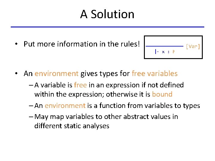 A Solution • Put more information in the rules! |- x : ? [Var]