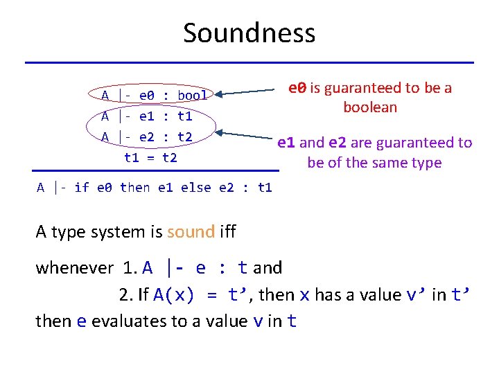 Soundness A |- e 0 : bool A |- e 1 : t 1