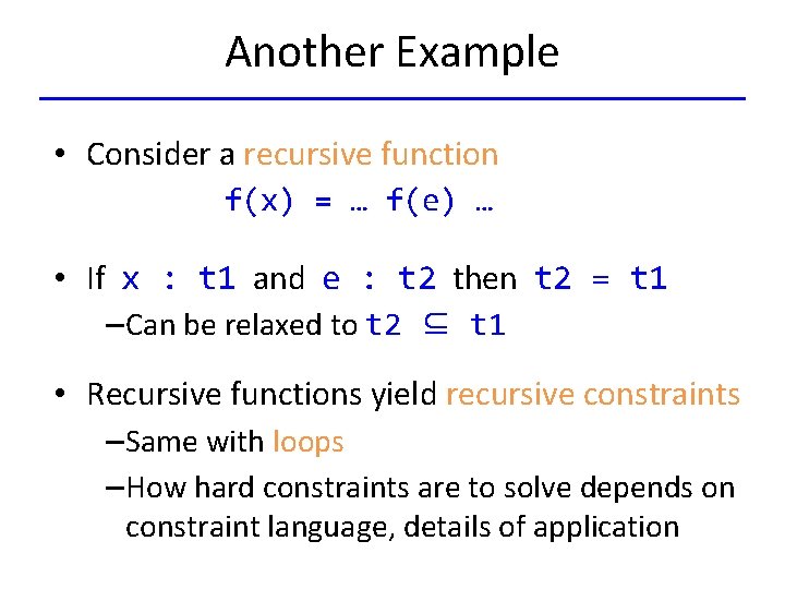 Another Example • Consider a recursive function f(x) = … f(e) … • If