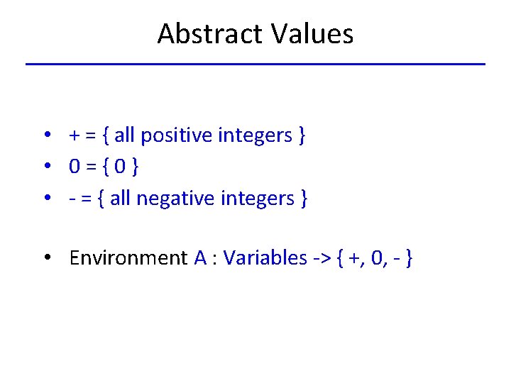 Abstract Values • + = { all positive integers } • 0={0} • -
