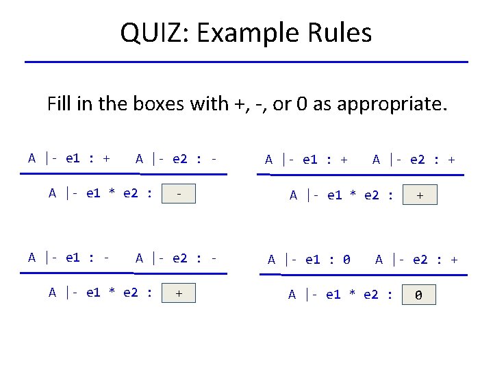 QUIZ: Example Rules Fill in the boxes with +, -, or 0 as appropriate.