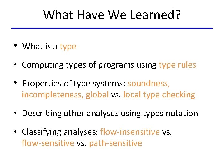 What Have We Learned? • What is a type • Computing types of programs