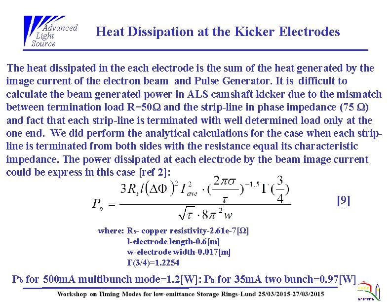 Advanced Light Source Heat Dissipation at the Kicker Electrodes The heat dissipated in the