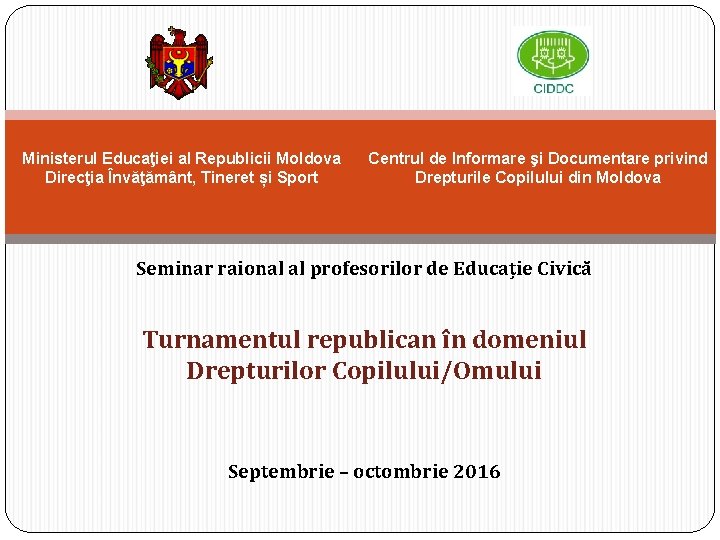 Ministerul Educaţiei al Republicii Moldova Direcţia Învăţământ, Tineret și Sport Centrul de Informare şi