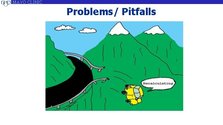 MAYO CLINIC Problems/ Pitfalls MAYO CLINIC Problems/ Pitfalls