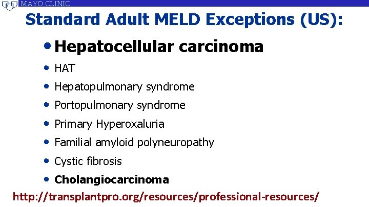 MAYO CLINIC Standard Adult MELD Exceptions (US): • Hepatocellular carcinoma • • HAT Hepatopulmonary MAYO CLINIC Standard Adult MELD Exceptions (US): • Hepatocellular carcinoma • • HAT Hepatopulmonary