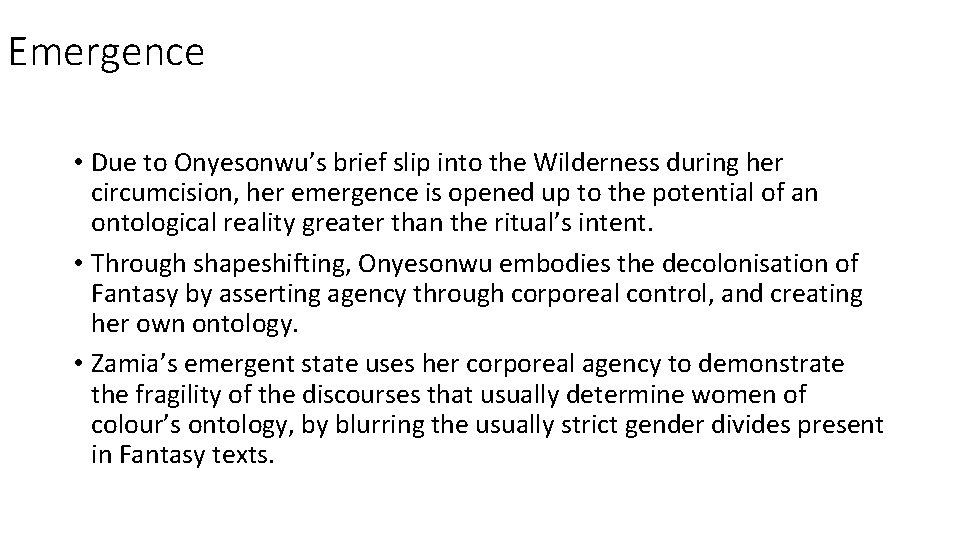 Emergence • Due to Onyesonwu’s brief slip into the Wilderness during her circumcision, her