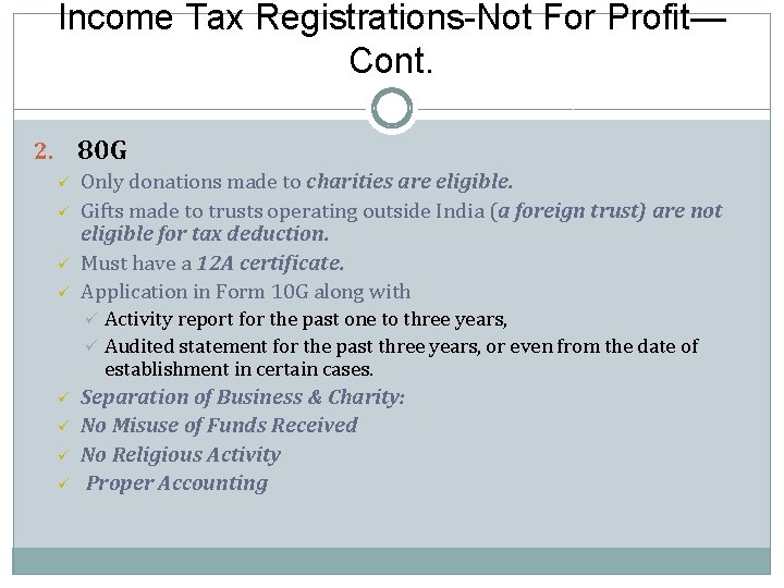 Income Tax Registrations-Not For Profit— Cont. 80 G 2. ü ü Only donations made