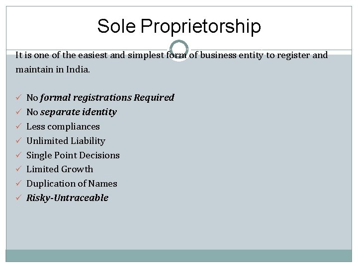 Sole Proprietorship It is one of the easiest and simplest form of business entity