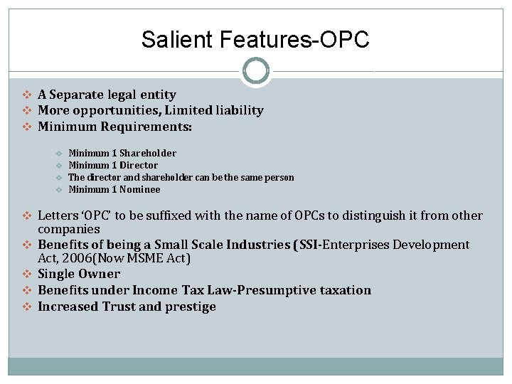 Salient Features-OPC v A Separate legal entity v More opportunities, Limited liability v Minimum