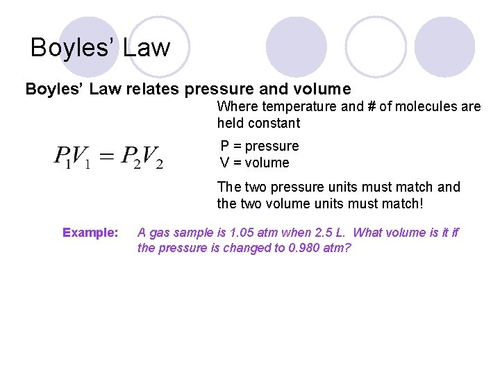 Boyles’ Law relates pressure and volume Where temperature and # of molecules are held