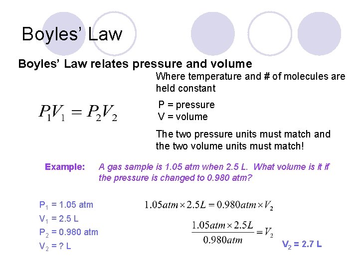 Boyles’ Law relates pressure and volume Where temperature and # of molecules are held