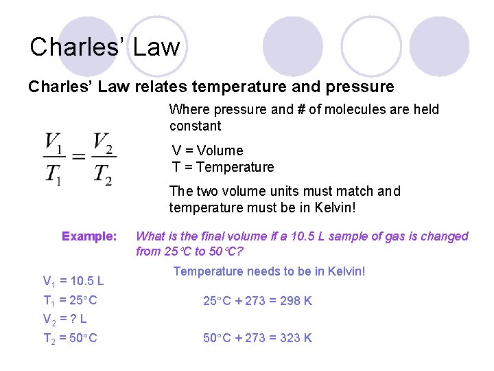 Charles’ Law relates temperature and pressure Where pressure and # of molecules are held