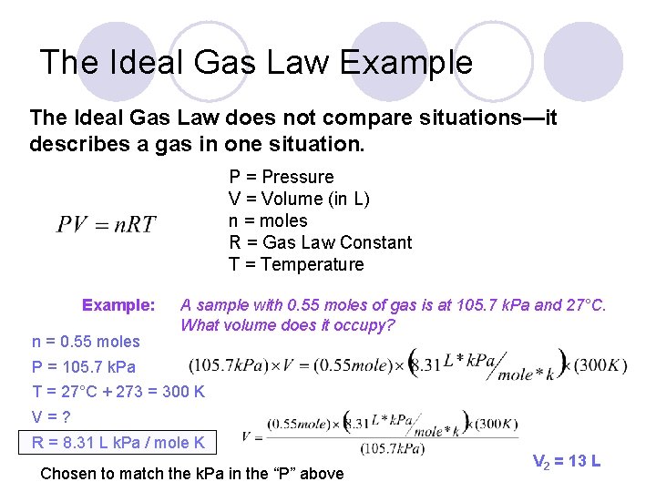 The Ideal Gas Law Example The Ideal Gas Law does not compare situations—it describes