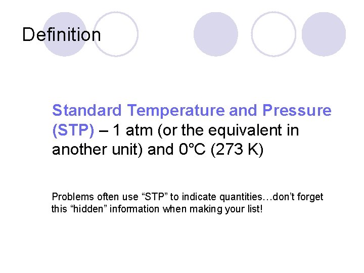 Definition Standard Temperature and Pressure (STP) – 1 atm (or the equivalent in another