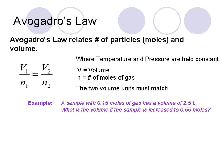 Avogadro’s Law relates # of particles (moles) and volume. Where Temperature and Pressure are