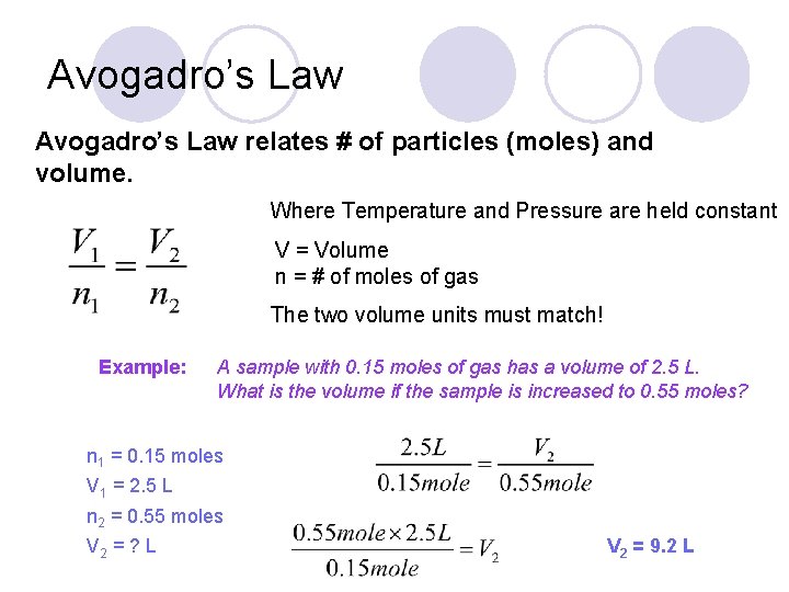 Avogadro’s Law relates # of particles (moles) and volume. Where Temperature and Pressure are