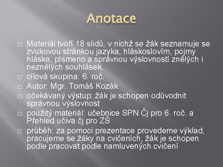 Anotace � � � Materiál tvoří 18 slidů, v nichž se žák seznamuje se Anotace � � � Materiál tvoří 18 slidů, v nichž se žák seznamuje se
