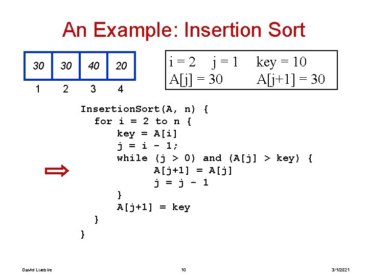 An Example: Insertion Sort 30 30 40 20 1 2 3 4 i=2 j=1 An Example: Insertion Sort 30 30 40 20 1 2 3 4 i=2 j=1