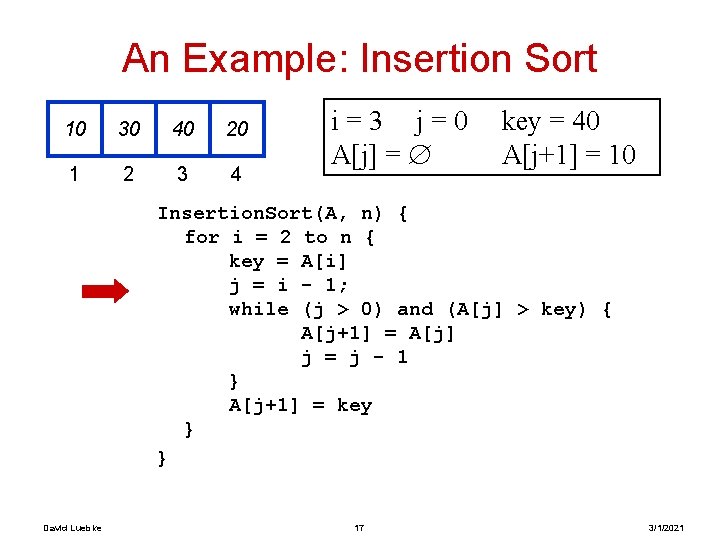 An Example: Insertion Sort 10 30 40 20 1 2 3 4 i=3 j=0 An Example: Insertion Sort 10 30 40 20 1 2 3 4 i=3 j=0