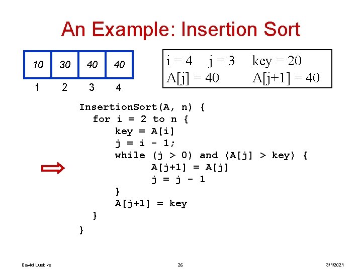 An Example: Insertion Sort 10 30 40 40 1 2 3 4 i=4 j=3 An Example: Insertion Sort 10 30 40 40 1 2 3 4 i=4 j=3