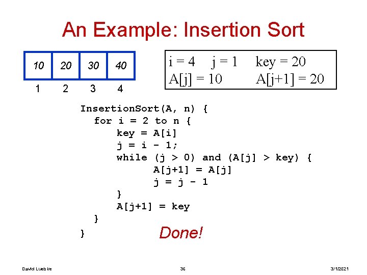 An Example: Insertion Sort 10 20 30 40 1 2 3 4 i=4 j=1 An Example: Insertion Sort 10 20 30 40 1 2 3 4 i=4 j=1