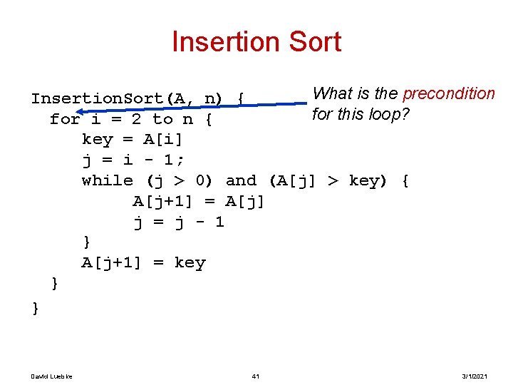 Insertion Sort What is the precondition Insertion. Sort(A, n) { for this loop? for Insertion Sort What is the precondition Insertion. Sort(A, n) { for this loop? for