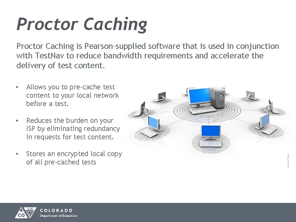 Proctor Caching • Allows you to pre-cache test content to your local network before