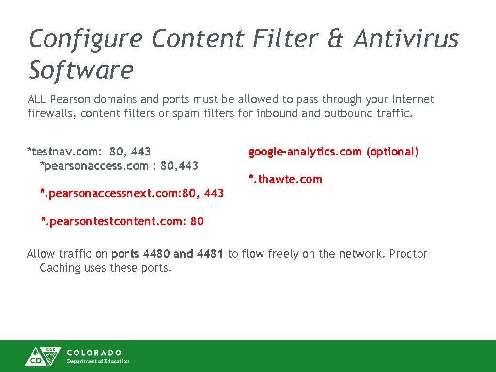 Configure Content Filter & Antivirus Software ALL Pearson domains and ports must be allowed