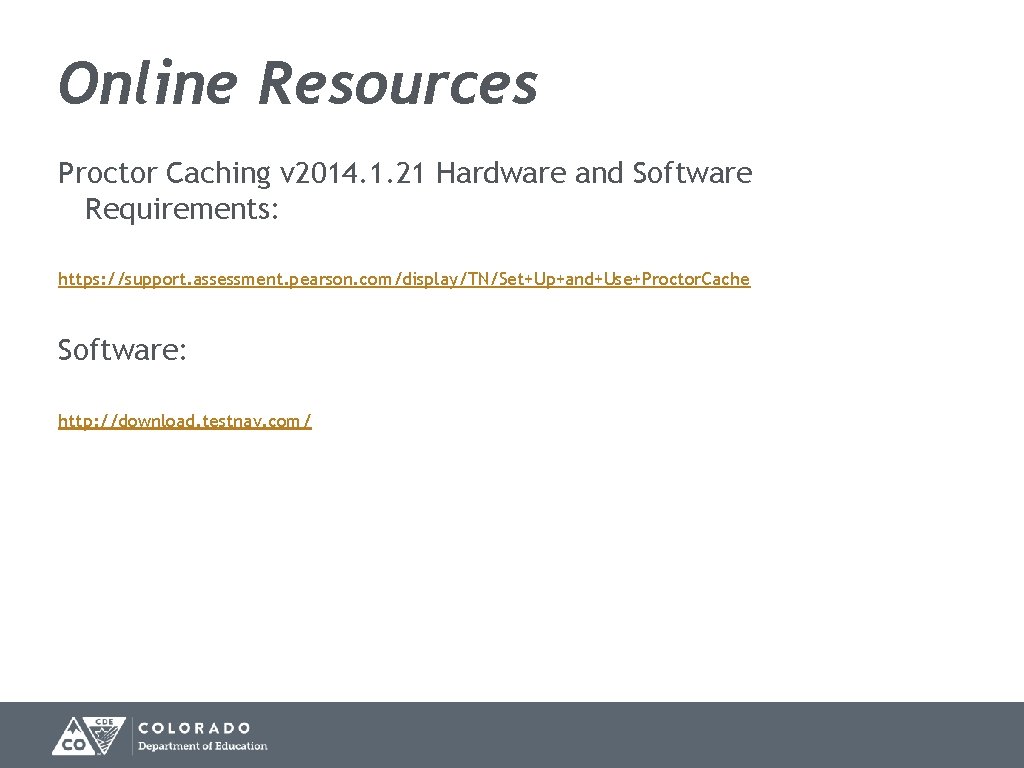 Online Resources Proctor Caching v 2014. 1. 21 Hardware and Software Requirements: https: //support.