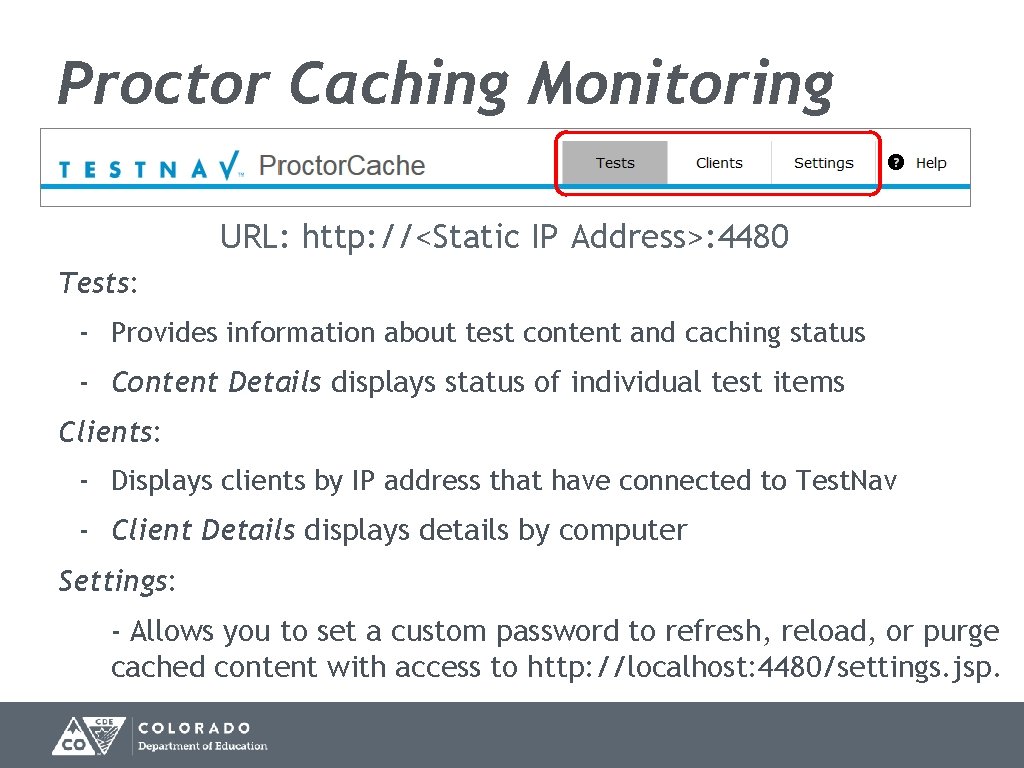 Proctor Caching Monitoring URL: http: //<Static IP Address>: 4480 Tests: - Provides information about