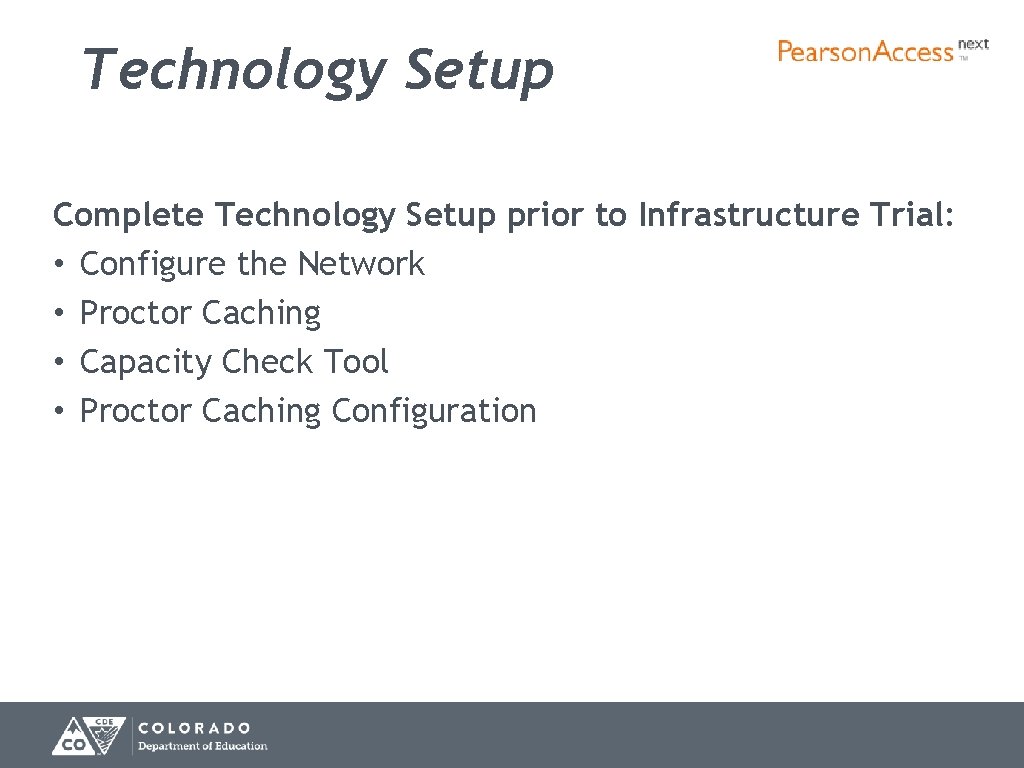 Technology Setup Complete Technology Setup prior to Infrastructure Trial: • Configure the Network •