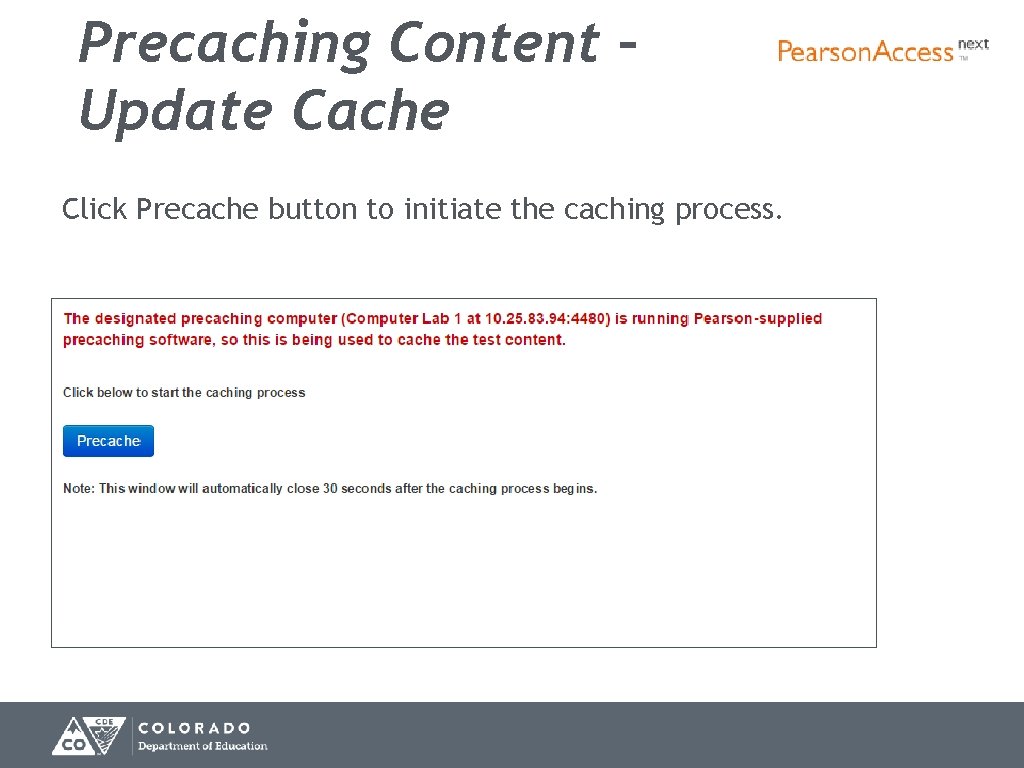 Precaching Content – Update Cache Click Precache button to initiate the caching process. Precaching Content – Update Cache Click Precache button to initiate the caching process.
