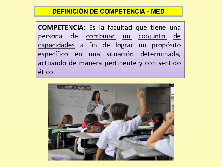 DEFINICIÓN DE COMPETENCIA - MED COMPETENCIA: Es la facultad que tiene una persona de