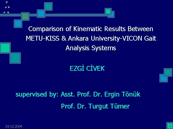 Comparison of Kinematic Results Between METU-KISS & Ankara University-VICON Gait Analysis Systems EZGİ CİVEK