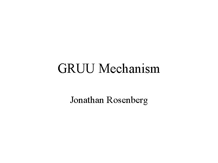 GRUU Mechanism Jonathan Rosenberg 