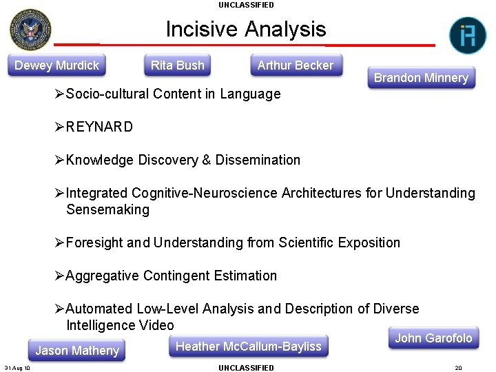 UNCLASSIFIED Incisive Analysis Dewey Murdick Rita Bush Arthur Becker Brandon Minnery ØSocio-cultural Content in