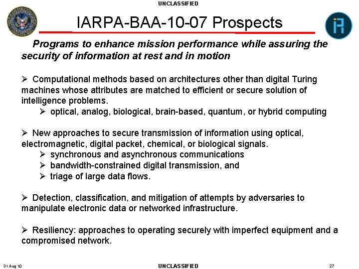 UNCLASSIFIED IARPA-BAA-10 -07 Prospects Programs to enhance mission performance while assuring the security of