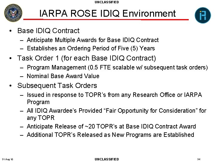 UNCLASSIFIED IARPA ROSE IDIQ Environment • Base IDIQ Contract – Anticipate Multiple Awards for