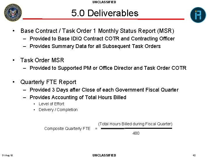 UNCLASSIFIED 5. 0 Deliverables • Base Contract / Task Order 1 Monthly Status Report