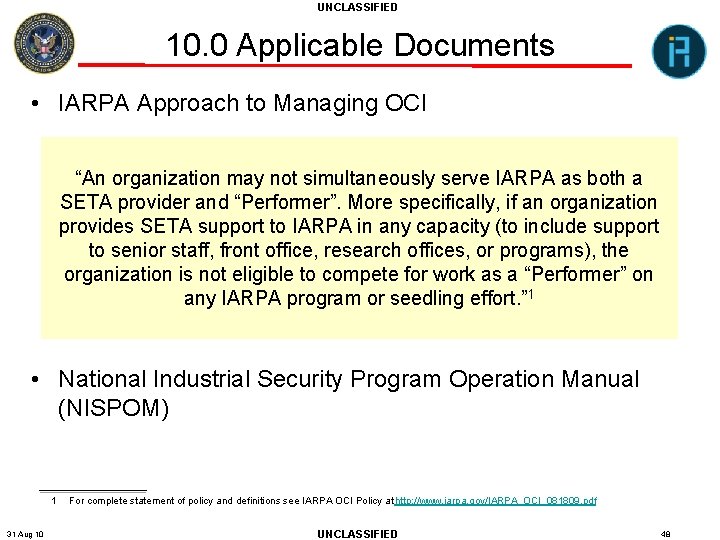 UNCLASSIFIED 10. 0 Applicable Documents • IARPA Approach to Managing OCI “An organization may